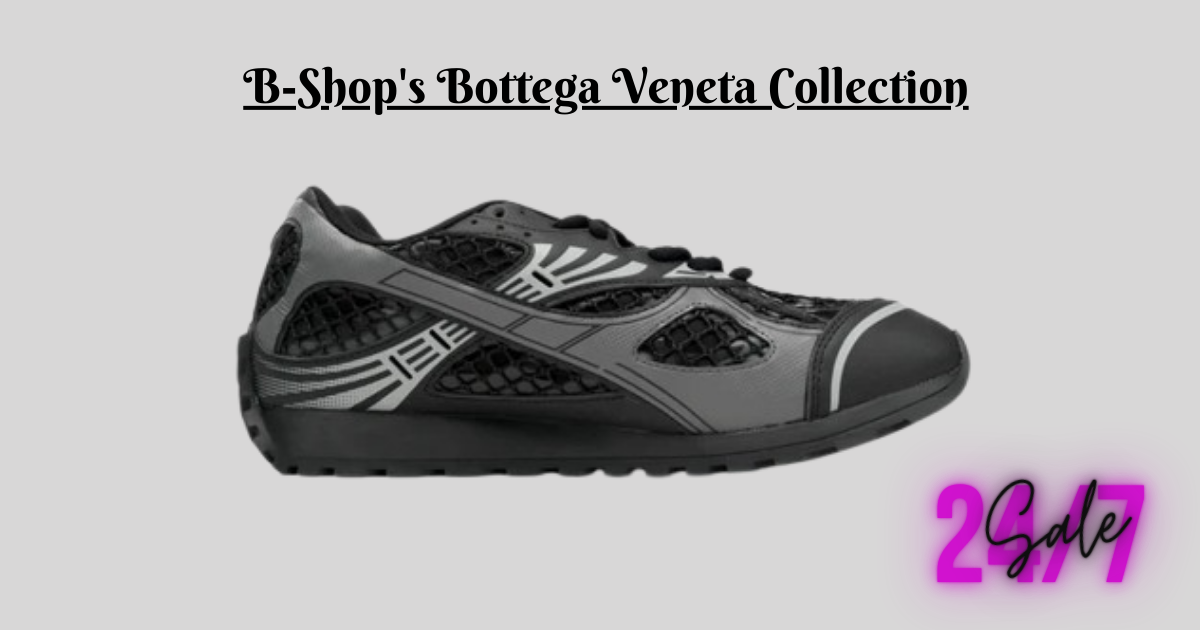 B-Shop's Bottega Veneta Collection: What You Need to Know
